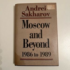 MOSCOW AND BEYOND,1986 TO 1989 By Andrei D. Sakharov - About Russia